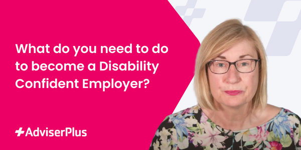 The Importance Of Becoming Disability Confident | AdviserPlus